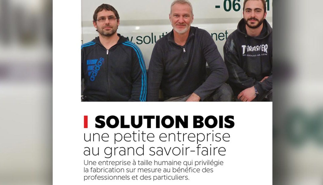 Solution Bois, une petite entreprise au grand savoir faire