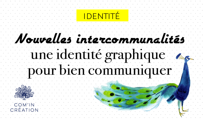 Nouvelles intercommunalités une identité graphique pour bien communiquer